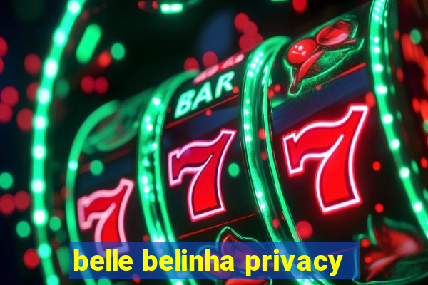 belle belinha privacy